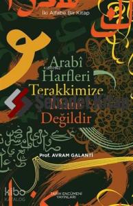 Arabi Harfler Terakkimize Mani Değildir