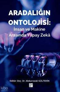 Aradalığın Ontolojisi: İnsan ve Makine Arasında Yapay Zekâ