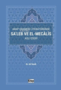 Arap Grameri Literatüründe Sa'leb ve El-Mecalis Adlı Eseri