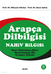 Arapça Dilbilgisi: Nahiv Bilgisi; Ders Sistemine Göre Hazırlanmış İlk Gramer Kitabı
