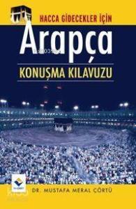 Arapça Konuşma Kılavuzu; Hacca Gidecekler İçin