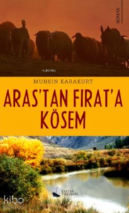Aras’tan Fırat’a Kösem