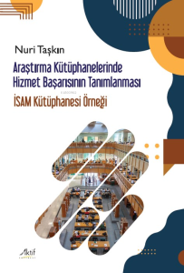 Araştırma Kütüphanelerinde Hizmet Başarısının Tanımlanması;İsam Kütüphanesi Örneği
