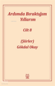 Ardımda Bıraktığım Yıllarım 8 Şiirler