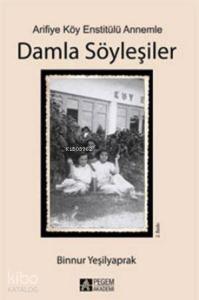 Arifiye Köy Enstitülü Annemle Damla Söyleşiler