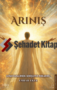 Arınış;Zaman Daralırken, Genişleyen Ruhlarımız