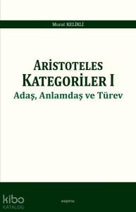 Aristoteles Kategoriler 1; Adaş, Anlamdaş ve Türev