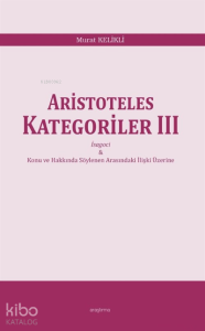 Aristoteles Kategoriler III;İsagoci - Konu ve Hakkında Söylenen Arasındaki İlişki Üzerine
