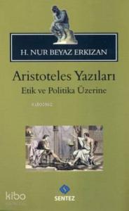Aristoteles Yazıları -Etik ve Politika Üzerine