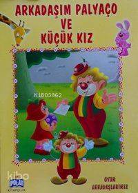 Arkadaşım Palyaço ve Küçük Kız; Oyun Arkadaşlarmız Serisi