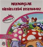 Arkadaşlar Birbirlerini Kıskanmaz - Geliştiren Değerler Eğitimi Kıskançlık