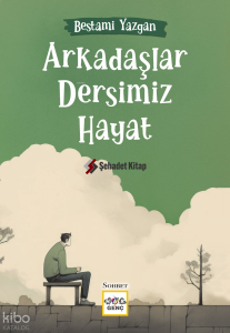 Arkadaşlar Dersimiz Hayat