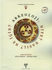 Arkeoloji: Niye? Nasıl? Ne İçin?