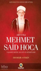 Artanlı Mehmet Said Hoca; Yaşadığı Devir,Hayatı ve Hizmetleri