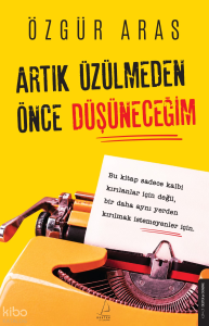 Artık Üzülmeden Önce Düşüneceğim