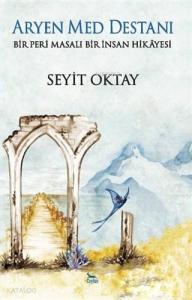 Aryen Med Destanı; Bir Peri Masalı Bir İnsan Hikayesi