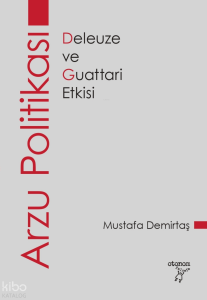 Arzu Politikası; Deleuze ve Guattari Etkisi