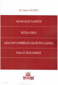 Asgari Gelir Taahhüdü İhtiva Eden Arsa Payı Karşılığı Gelir Paylaşımlı İnşaat Sözleşmeleri