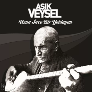 Aşık Veysel - Uzun İnce Bir Yoldayım