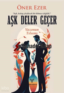 Aşk Deler Geçer;Vazonun Tılsımı