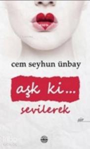 Aşk ki... Sevilerek
