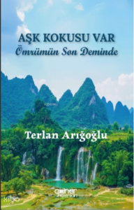 Aşk Kokusu Var Ömrümün Son Deminde
