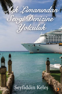Aşk Limanından Sevgi Denizine Yolculuk
