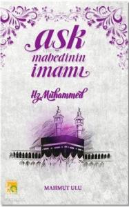 Aşk Mabedinin İmamı; Hz. Muhammed