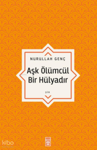 Aşk Ölümcül Bir Hülyadır