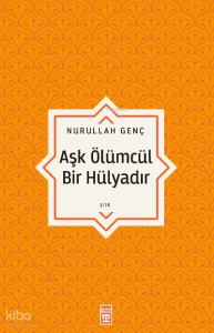 Aşk Ölümcül Bir Hülyadır
