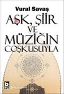 Aşk, Şiir ve Müziğin Coşkusuyla