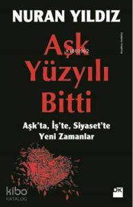 Aşk Yüzyılı Bitti; Aşkta, İşte, Siyasette Yeni Zamanlar