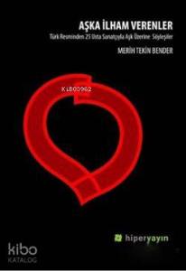 Aşka İlham Verenler; Türk Resminden 25 Usta Sanatçıyla Aşk Üzerine Söyleşiler