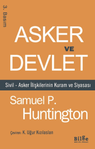 Asker Ve Devlet Sivil – Asker İlişkilerinin Kuram Ve Siyasası
