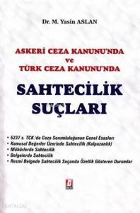 Askeri Ceza Kanunu'nda ve Türk Ceza Kanunu'nda Sahtecilik Suçları