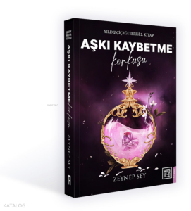 Aşkı Kaybetme Korkusu;Yıldızçiçeği Serisi 2. Kitap