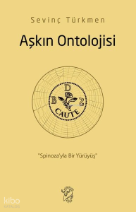 Aşkın Ontolojisi: “Spinoza'yla Bir Yürüyüş”