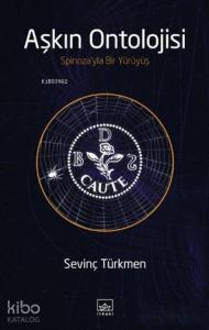 Aşkın Ontolojisi; Spinoza'yla Bir Yürüyüş