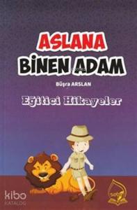 Aslana Binen Adam; Eğitici Hikayeler