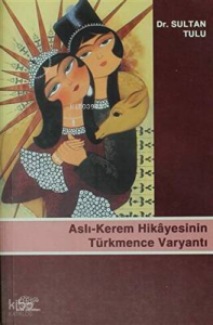 Aslı-Kerem Hikayesinin Türkmence Varyantı
