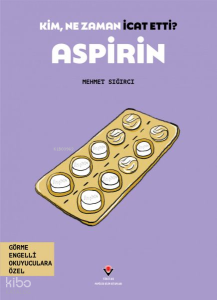 Aspirin - Kim, Ne Zaman İcat Etti?