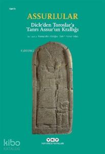 Assurlular - Dicle'den Toroslar'a Tanrı Assur'un Krallığı (Küçük Boy)