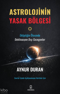 Astrolojinin Yasak Bölgesi; Ekliptiğin Ötesinde Deklinasyon Dışı Gezegenler