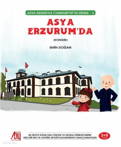 Asya Erzurum'da;Asya Dedesiyle Cumhuriyetin İzinde 3