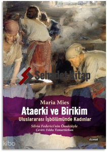 Ataerki ve Birikim; Uluslararası İşbölümünde Kadınlar