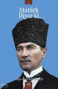Atatürk Diyor Ki...