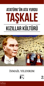 Atatürk'ün Ata Yurdu Taşkale Kızıllar Kültürü