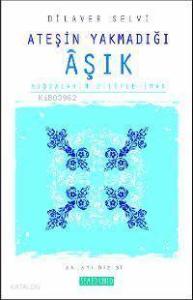 Ateşin Yakmadığı Âşık; Kıssaların Diliyle İman