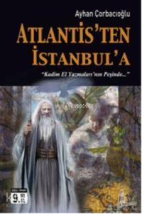 Atlantis'ten İstanbul'a (Cep Boy); Kadim El Yazmaları'nın Peşinde