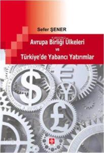 Avrupa Birliği Ülkeleri ve Türkiye'de Yabancı Yatırımlar